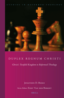 Duplex Regnum Christi : Christ's Twofold Kingdom in Reformed Theology 9004440666 Book Cover
