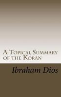 A Topical Summary of the Koran 1523357525 Book Cover