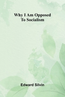 Why I am opposed to socialism 9368397228 Book Cover