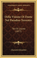 Della Visione Di Dante Nel Paradiso Terrestre: Tesi Di Laurea (1877) 116744065X Book Cover