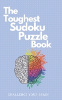 The Toughest Sudoku Puzzle Book: Very Hard to Extreme Puzzles-16x16 Puzzles with Solutions to Sharpen Your Brain-16 X 16 Sudoku Puzzle Book For ... Book for Adults-Hard Puzzle Book For Adults B08CWBD19L Book Cover