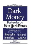 Découvrir un best-seller: Dark Money - Milliardaires et Extrême-droite, l'histoire cachée de Jane Mayer 1532934858 Book Cover