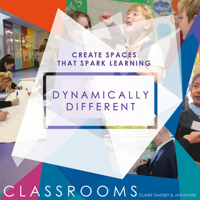 Dynamically Different Classrooms: Create Spaces That Spark Learning 1781352976 Book Cover