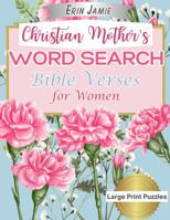 Christian Mother's Word Search Bible Verses for Women Large Print Puzzles: Featuring Scripture from the Old and New Testaments 1959021044 Book Cover