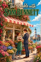 The Trouble with Sam Bennett (Juniper Bay) B0HH1VFWH8 Book Cover