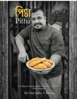 Pitha: A Culinary manuscript of Tradition, Taste and Folk memories B0GRJNWQT6 Book Cover