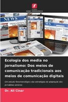 Ecologia dos media no jornalismo: Dos meios de comunicação tradicionais aos meios de comunicação digitais (Portuguese Edition) 6208183383 Book Cover
