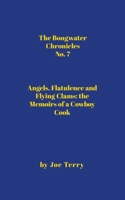 The Bongwater Chronicles No. 7: Angels, Flatulence and Flying Clams-the Memoirs of a Cowboy Cook 1300687053 Book Cover