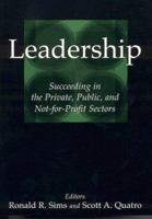 Leadership: Succeeding In The Private, Public, And Not-for-profit Sectors 0765614308 Book Cover