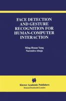 Face Detection and Gesture Recognition for Human-Computer Interaction (The International Series in Video Computing)