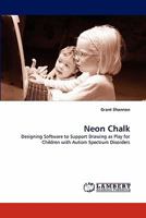 Neon Chalk: Designing Software to Support Drawing as Play for Children with Autism Spectrum Disorders 3843362610 Book Cover