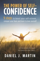 The power of self-confidence: 9 steps to boost your self-esteem, conquer your fears and learn to love yourself 9916993777 Book Cover