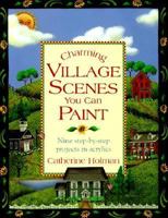 Charming Village Scenes You Can Paint 0891349014 Book Cover