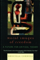 Moral Images of Freedom: A Future for Critical Theory 0847697932 Book Cover