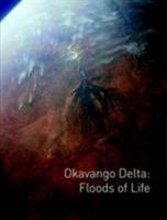 Okavango Delta: Floods of Life 9991678050 Book Cover