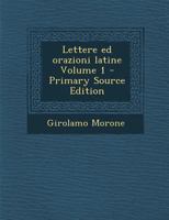 Lettere ed orazioni latine Volume 1 1149448318 Book Cover