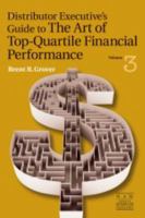 Distributor Executive's Guide to the Art of Top-Quartile Financial Performance—Volume 3 1934014079 Book Cover