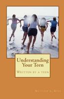 Understanding Your Teen 1514290030 Book Cover