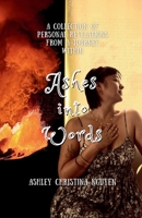 Ashes into Words: A collection of personal revelations from a journey within 1257957775 Book Cover