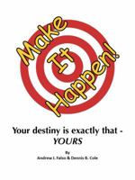 Make It Happen! Your Inspirational Motivational Journal 0615675123 Book Cover
