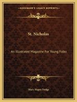St. Nicholas: An Illustrated Magazine For Young Folks: May 1883 To October 1883 1163301000 Book Cover