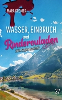 Wasser, Einbruch und Rindsrouladen: Julia Kogler ermittelt Band 27 (German Edition) B0GR4118XY Book Cover