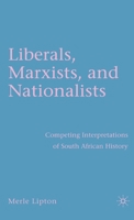 Liberals, Marxists, and Nationalists: Competing Interpretations of South African History 023060059X Book Cover