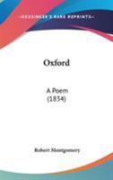 Oxford, a Poem. (Poetical Works of R. Montgomery). 124103883X Book Cover
