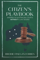 The Citizen's Playbook: Winning in Australian Courts Without a Law Degree B0DR9187F9 Book Cover