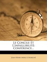 Le Concile Et L'Infaillibilite: Conference... 1272681386 Book Cover