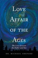 Love Affair of the Ages: The Love Between the Father and Son 1669850323 Book Cover