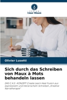 Sich durch das Schreiben von Maux à Mots behandeln lassen (German Edition) 620770553X Book Cover