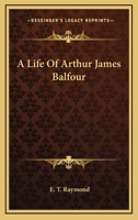 A Life of Arthur James Balfour 116361114X Book Cover