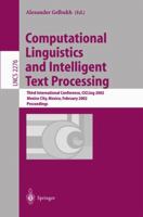 Computational Linguistics and Intelligent Text Processing: Third International Conference, CICLing 2002, Mexico City, Mexico, February 17-23, 2002 Proceedings (Lecture Notes in Computer Science) 3540432191 Book Cover