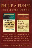 Philip A. Fisher Collected Works, Foreword by Ken Fisher: Common Stocks and Uncommon Profits, Paths to Wealth Through Common Stocks, Conservative Investors Sleep Well, and Developing an Investment Phi 1118356950 Book Cover