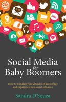 Social Media for Baby Boomers - How to Translate Your Decades of Knowledge and Experience Into Social Influence 178133160X Book Cover