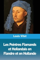 Les Peintres Flamands et Hollandais en Flandre et en Hollande (French Edition) 3988816442 Book Cover