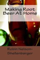 Making Root Beer at Home 1496139658 Book Cover