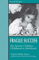 Fragile Success: Ten Autistic Children, Childhood to Adulthood 1557664587 Book Cover