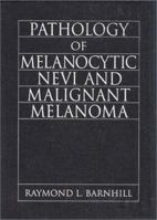 Pathology of Melanocytic Nevi and Malignant Melanoma 0387207104 Book Cover