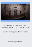 La tragedia desde una perspectiva contemporánea. Esquilo, Shakespeare, Freud y otros 1934978787 Book Cover