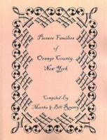 Pioneer Families Of Orange County, New York 1585496014 Book Cover