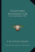 Scriptores Aethiopici V28: Acta Martyrum (1907) 1165945908 Book Cover