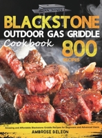 Blackstone Outdoor Gas Griddle Cookbook: Amazing and Affordable Blackstone Griddle Recipes for Beginners and Advanced Users 1801212368 Book Cover