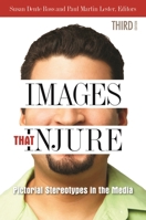 Images that Injure: Pictorial Stereotypes in the Media 027597846X Book Cover