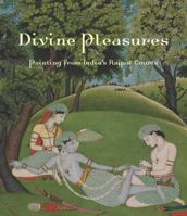 Divine Pleasures: Painting from India's Rajput Courts: The Kronos Collections 1588395901 Book Cover