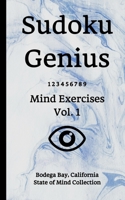 Sudoku Genius Mind Exercises Volume 1: Bodega Bay, California State of Mind Collection 1670138542 Book Cover