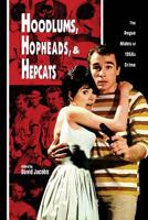 Hoodlums, Hopheads, and Hepcats: Rogue Males of 1950's Crimes 1419678507 Book Cover