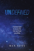 Undefined: A Spiritual Quest to Uncover the Truth and Power Lying Within 1684711169 Book Cover
