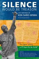 Silence Would Be Treason: Last writings of Ken Saro-Wiwa 1988832241 Book Cover